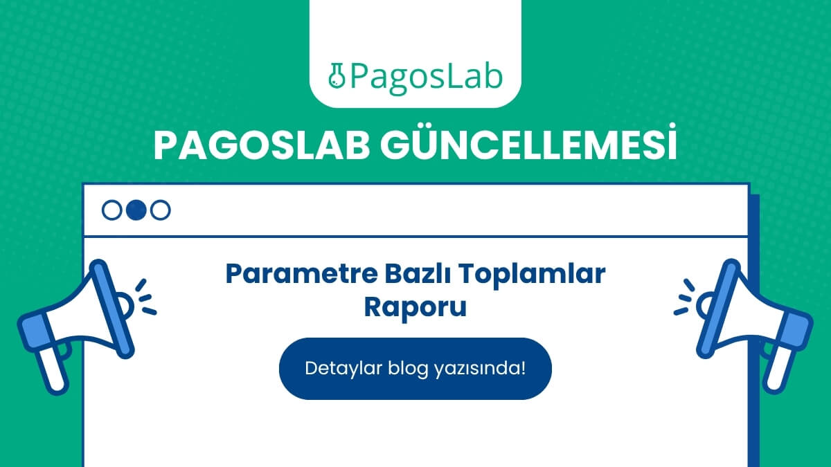 PagosLab Güncellemesi: Parametre Bazlı Toplamlar Raporu