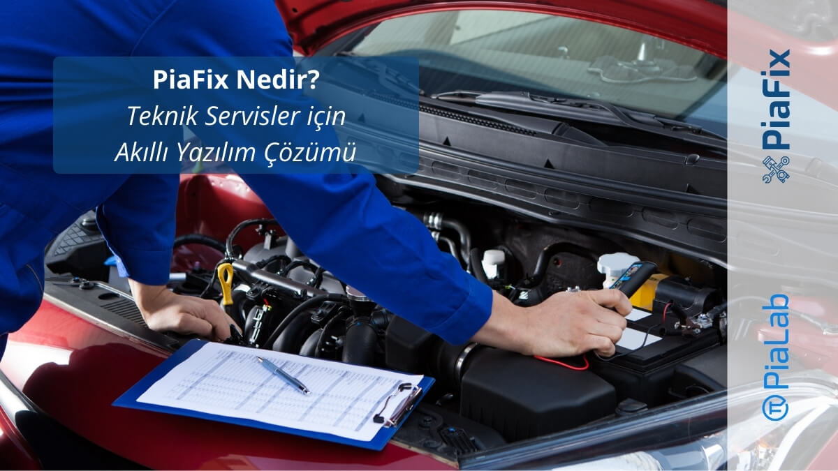 PiaFix Nedir? Teknik Servisler için Akıllı Yazılım Çözümü - PiaFix